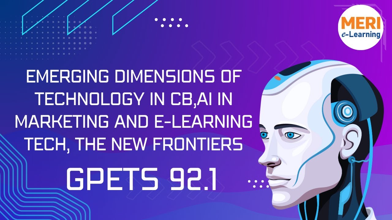 GPETS 92.1|Emerging Dimensions Of Technology In CB,AI In Marketing&E-Learning Tech,The New Frontiers