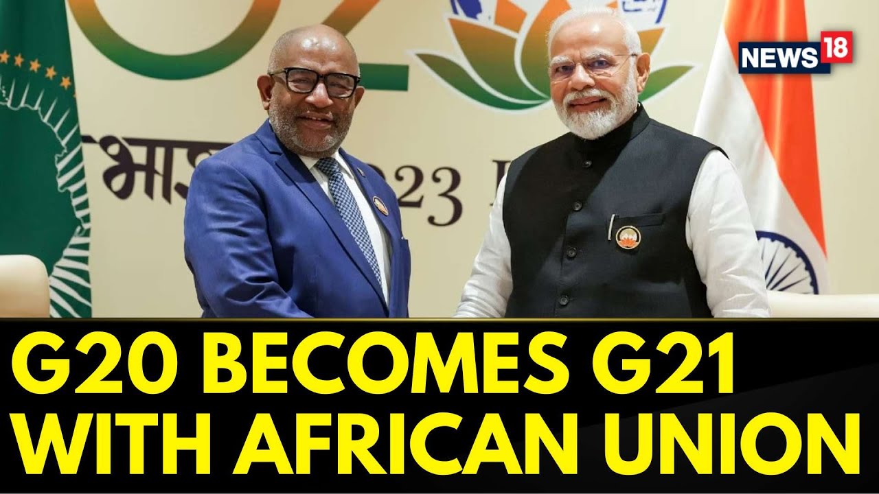 G20 Summit India 2023 | Inside Scoop Of African Union's Entry In G20 As A Permanent Member | News18