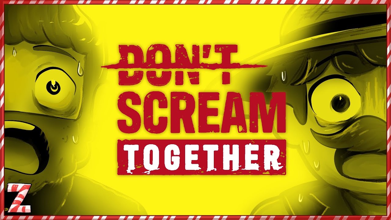 DON'T SCREAM TOGETHER