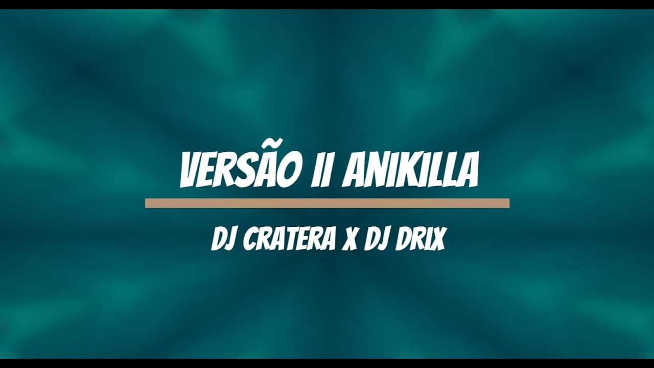 Dj Cratera x Dj Drix - Vers&atilde;o II Anikilla (BEST OF DJ CRATERA)