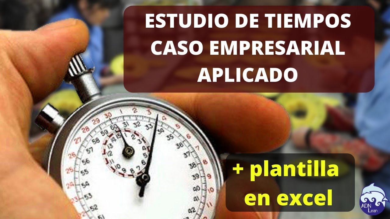 Estudio de tiempos paso a paso + ejemplo caso aplicado + plantilla en excel