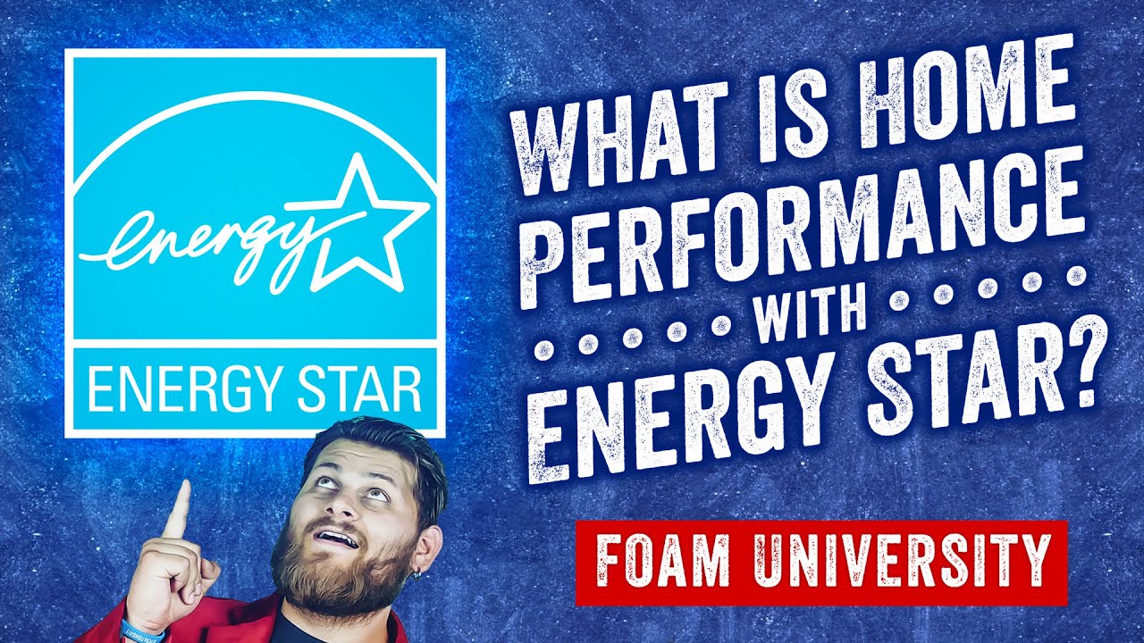 What is Home Performance with Energy Star? | Foam University