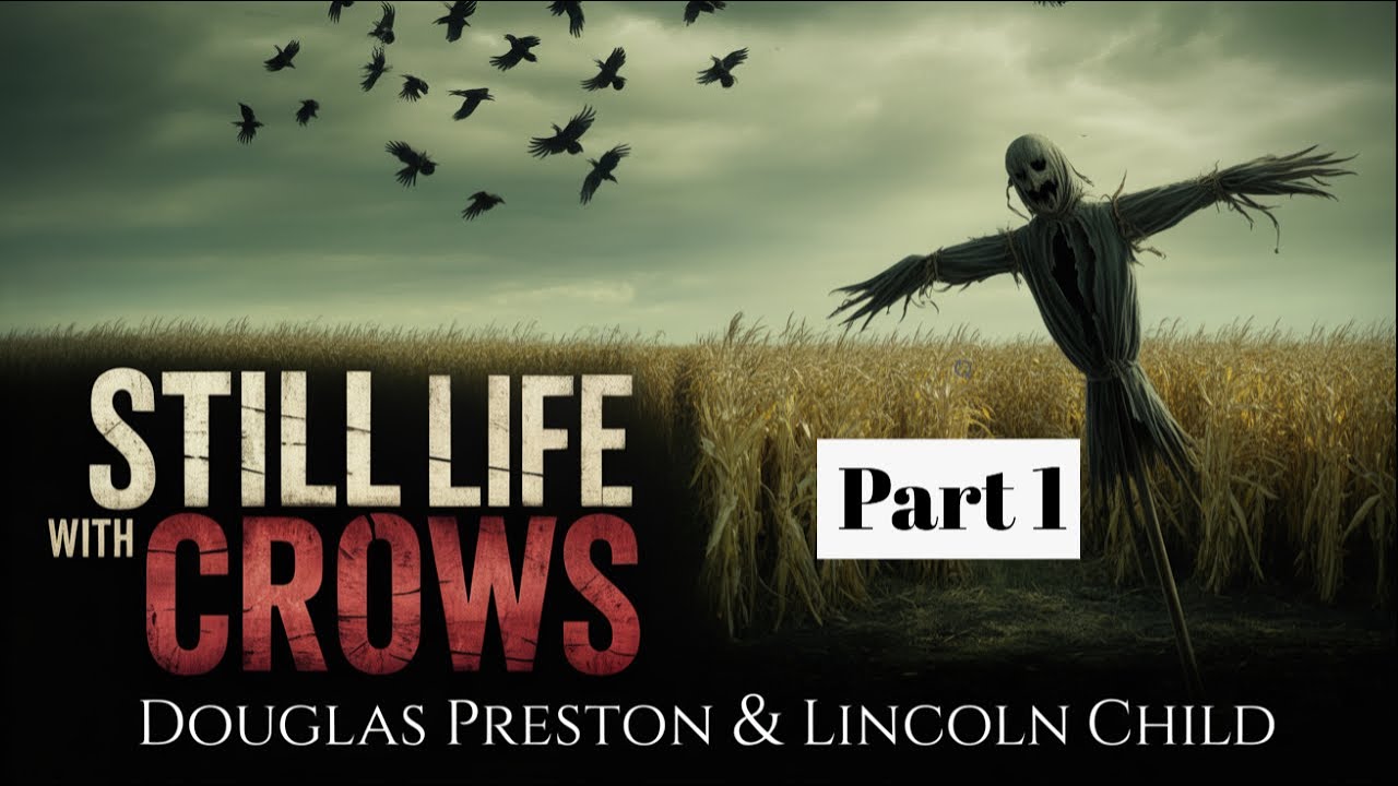 Still Life With Crows Part1 by Douglas Preston And Lincoln Child | Audiobook & Thriller