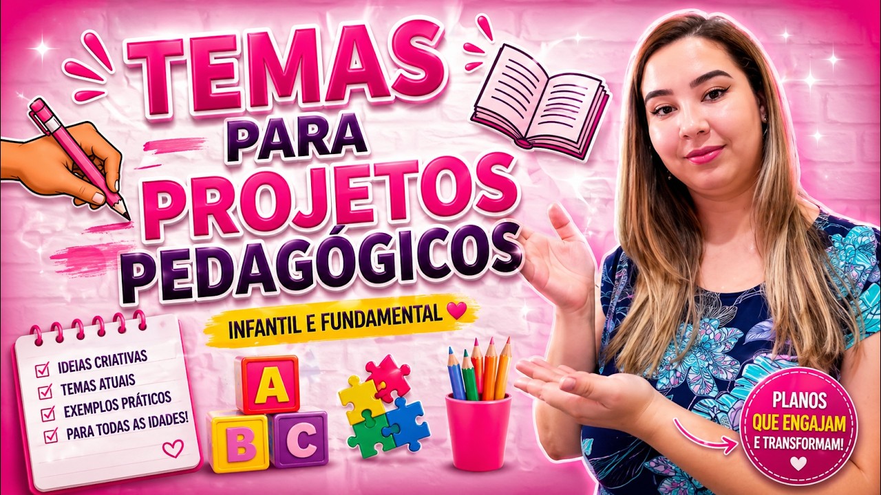 Temas para Projetos Pedagógicos Infantil e Fundamental