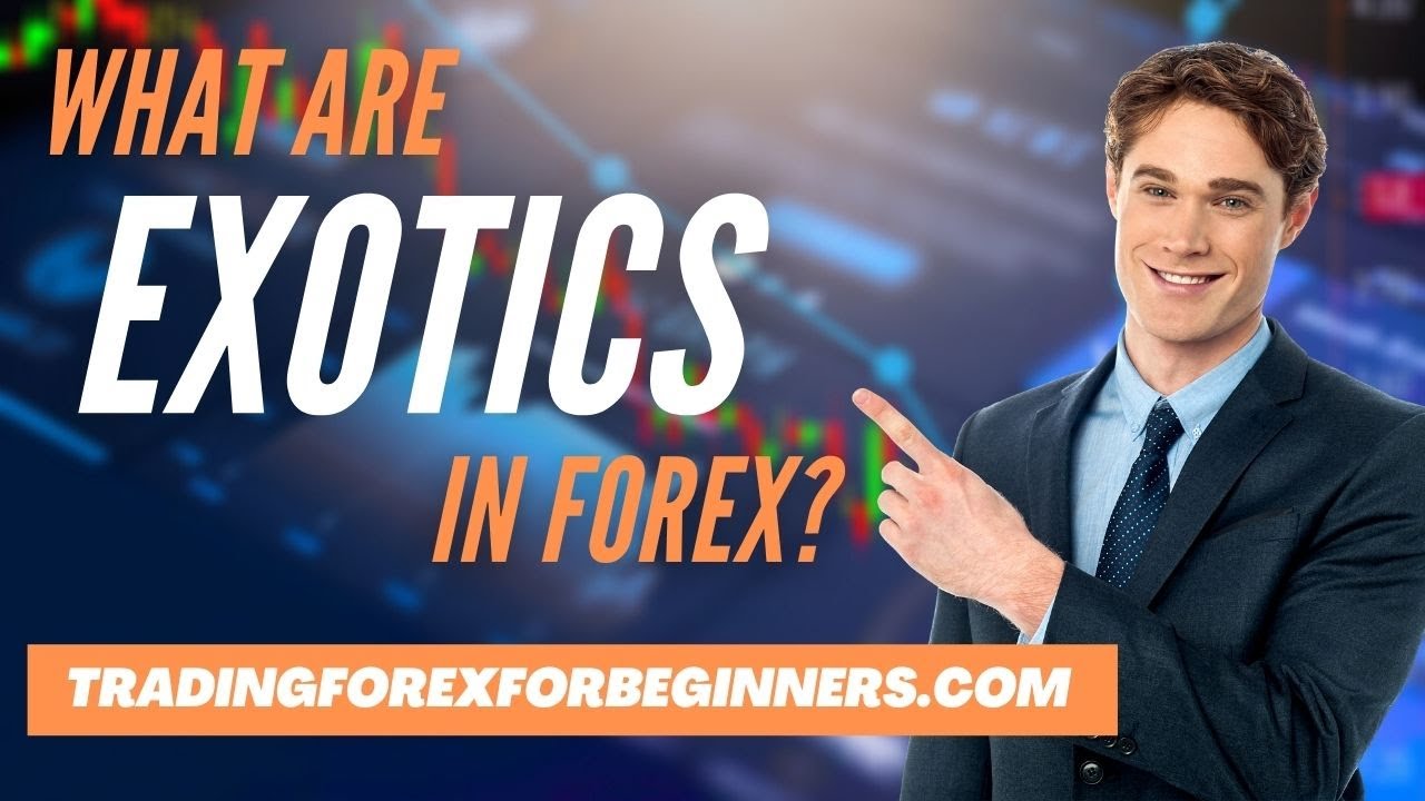 What are Exotics in Forex? - Trading forex for beginners