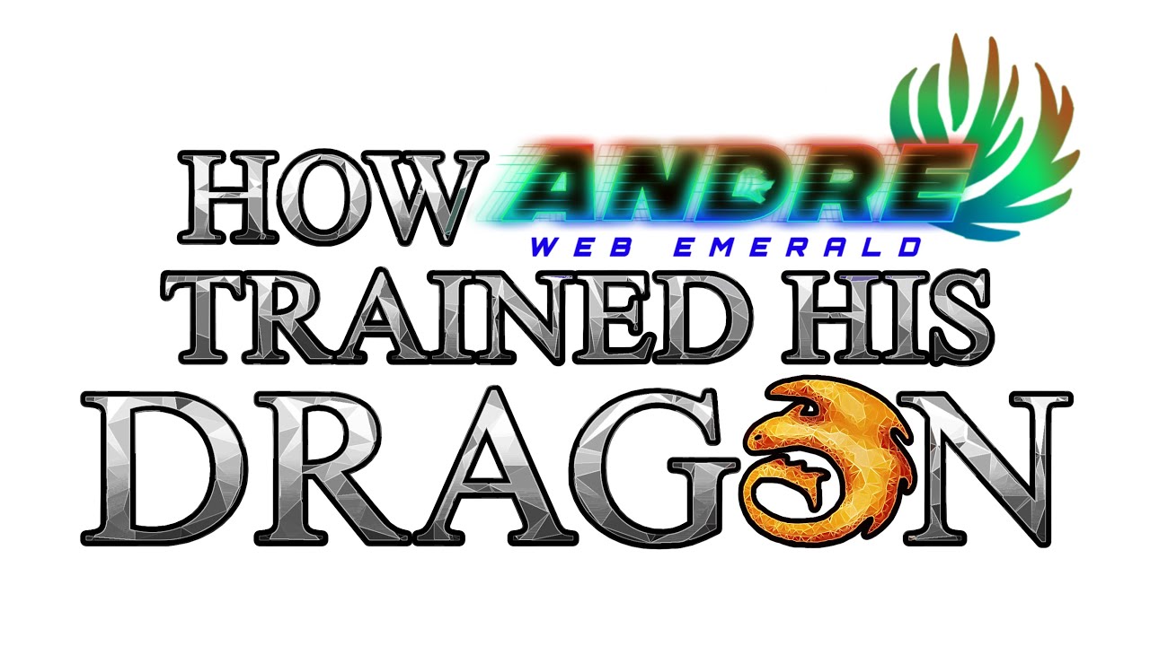Openings For How @AndreWebEmerald Trained His Dragon