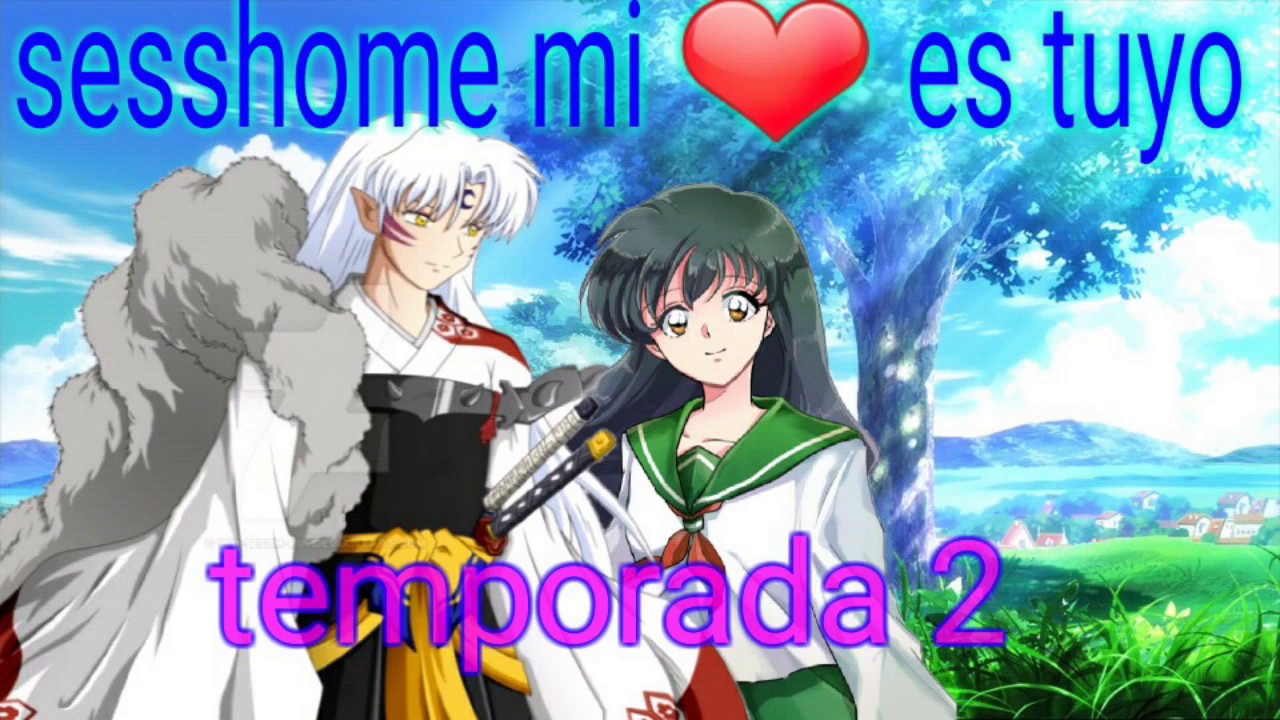 Sesshome mi corazon es tuyo cap 1 temporada 2