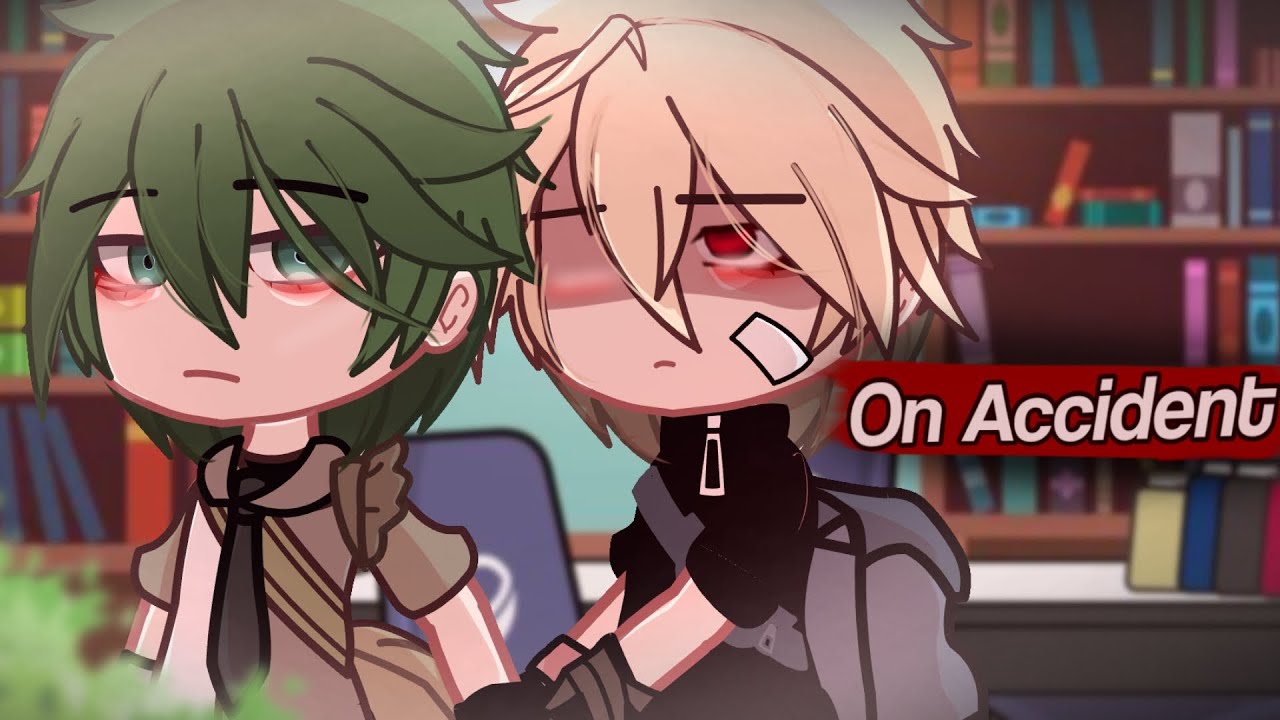 On accident || GCMV || Itz Mira || Mha