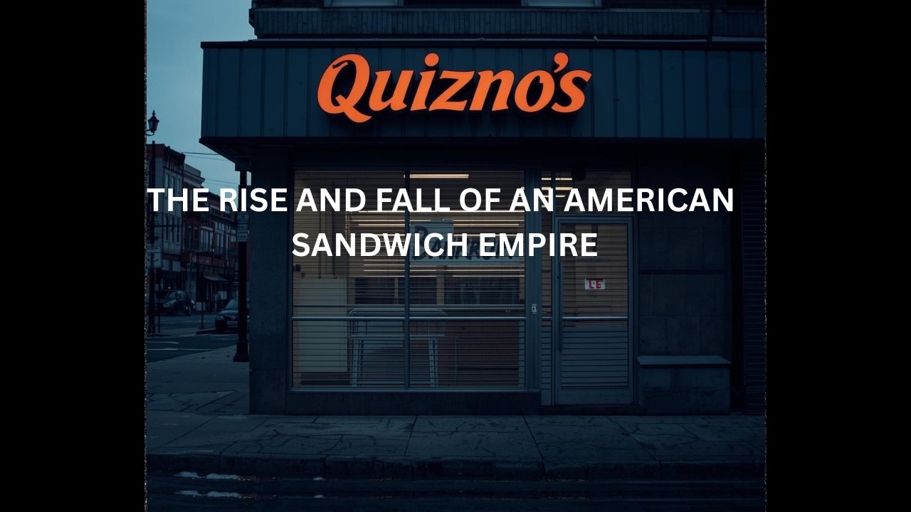 Quiznos The Rise and Fall of a American Sandwich Empire