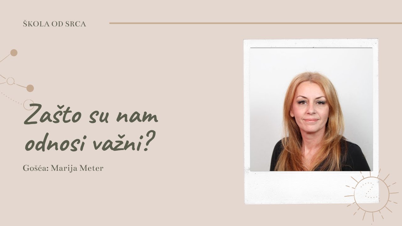 Zašto su nam odnosi važni? - Marija Meter | Podcast Škola od srca #5