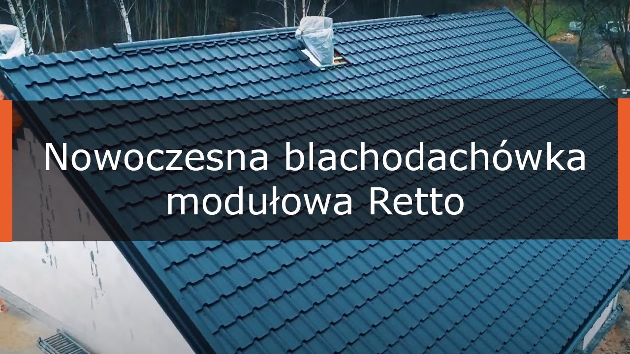 Nowoczesna blachodachówka modułowa Retto. Hanbud producent pokryć dachowych.