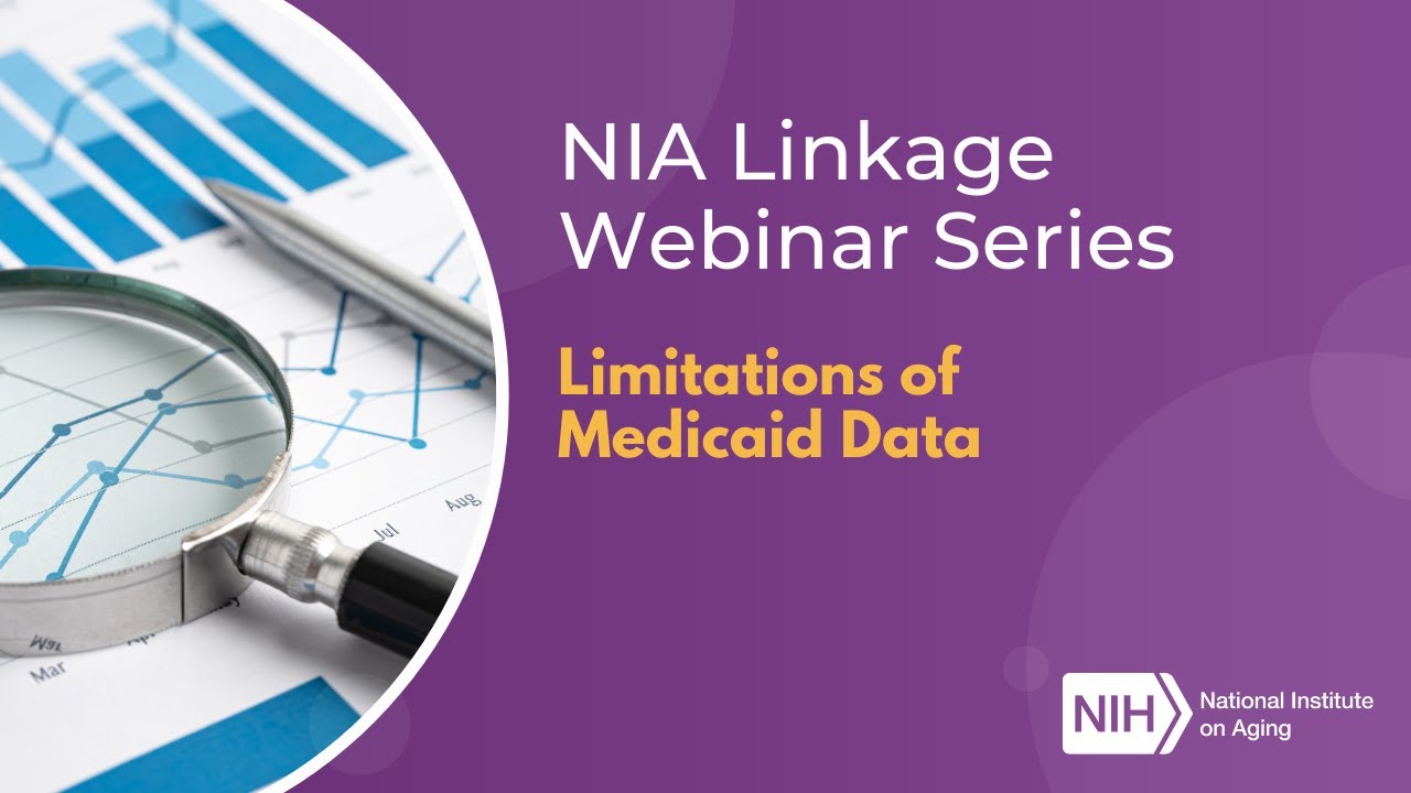 NIA Linkage Webinar Series: Limitations of Medicaid Data