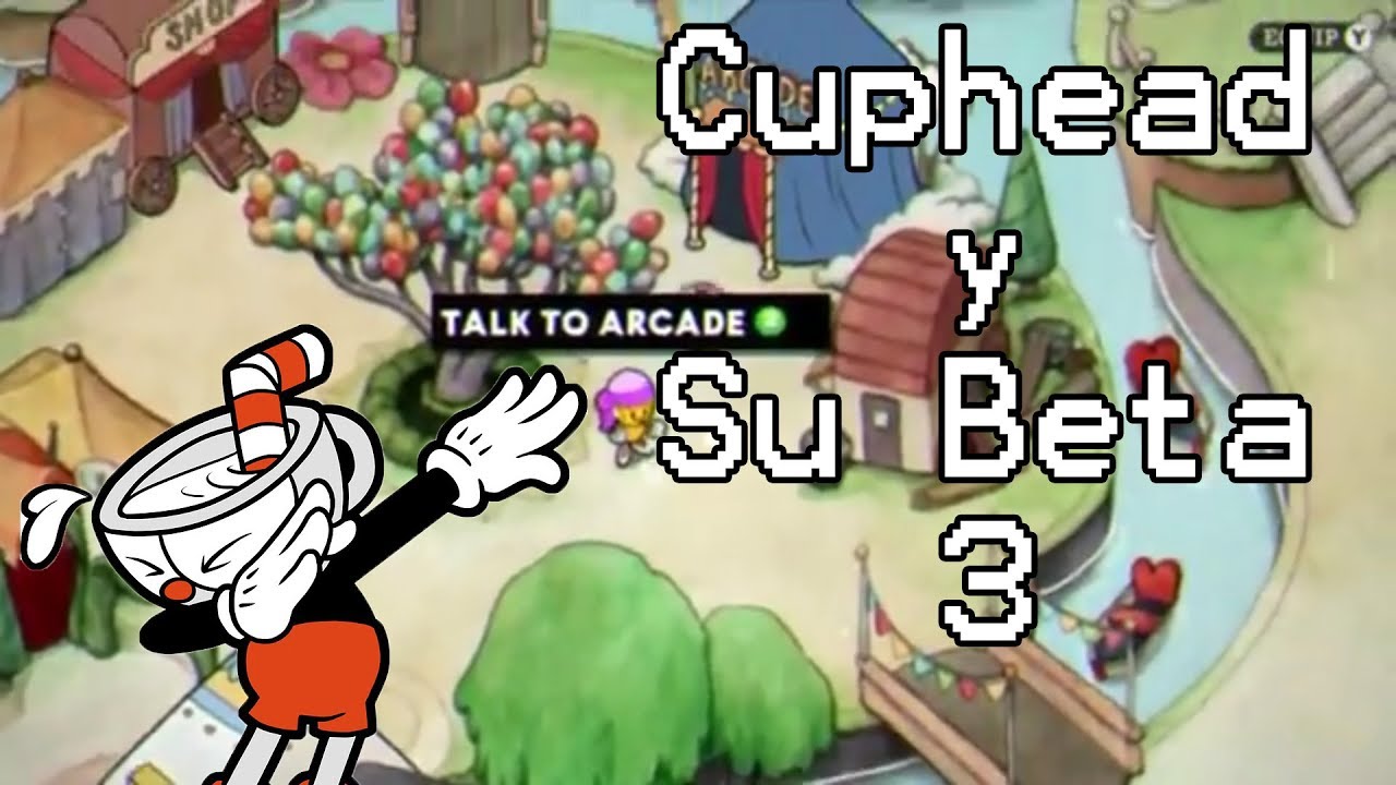 La Beta de Cuphead parte 3 (Loquendo 2017)