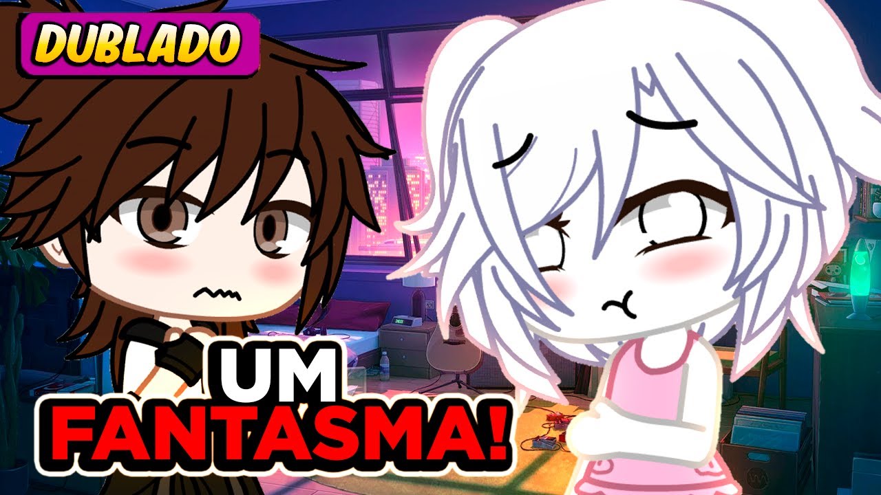 Minha crush é uma FANTASMA | [DUBLADO] Gacha Life