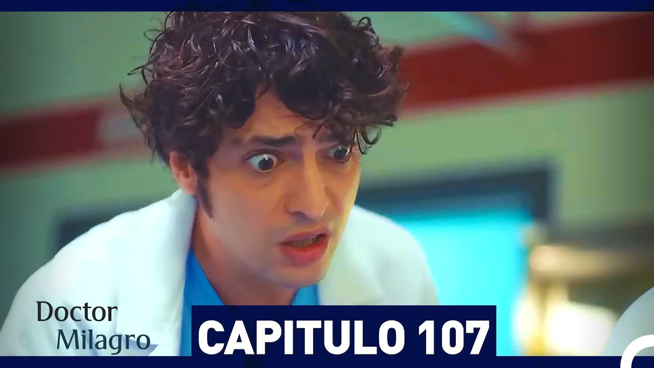 Doctor Milagro Capítulo 107