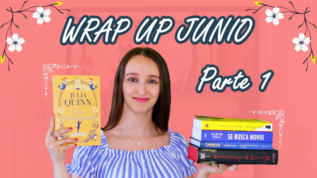 WRAP UP JUNIO 2021 PARTE 1📖: Julia Quinn y Leigh Bardugo (again)| MI ODISEA LITERARIA