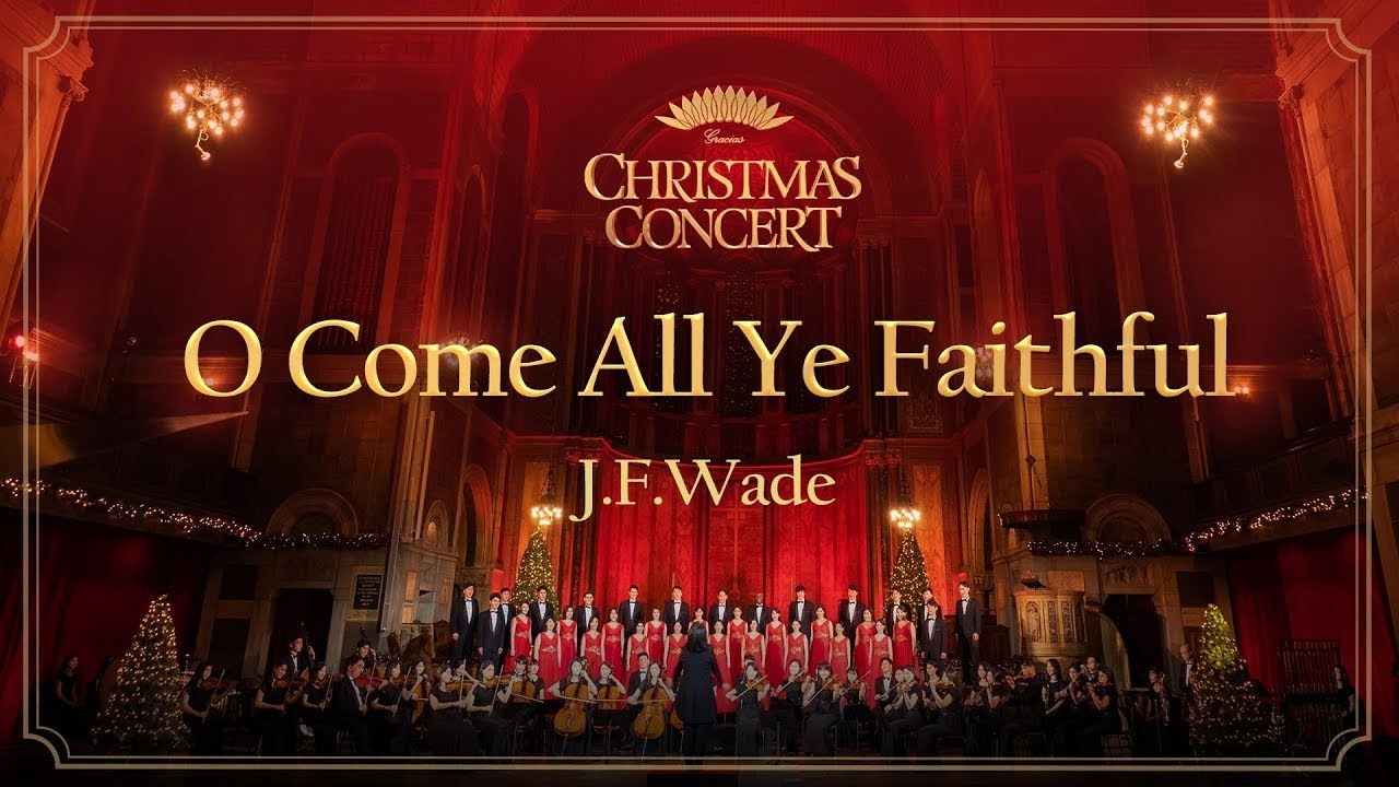 Gracias Choir - O Come All Ye Faithful