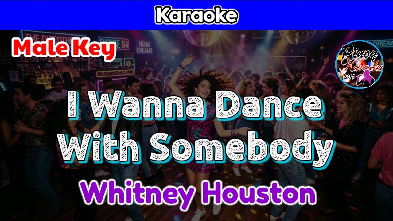 I Wanna Dance With Somebody by Whitney Houston (Karaoke : Male Key)