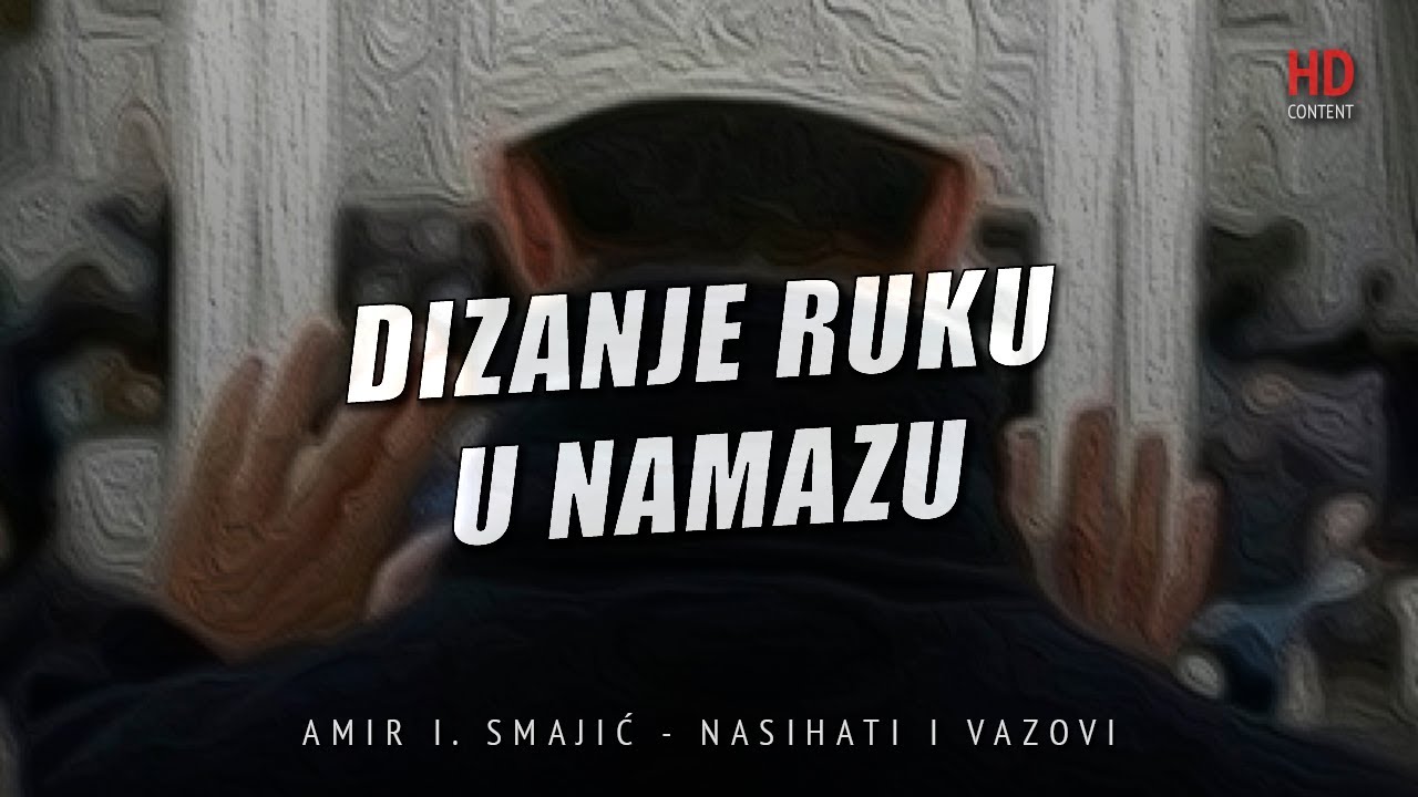 Dizanje ruku u namazu - Amir I. Smajić