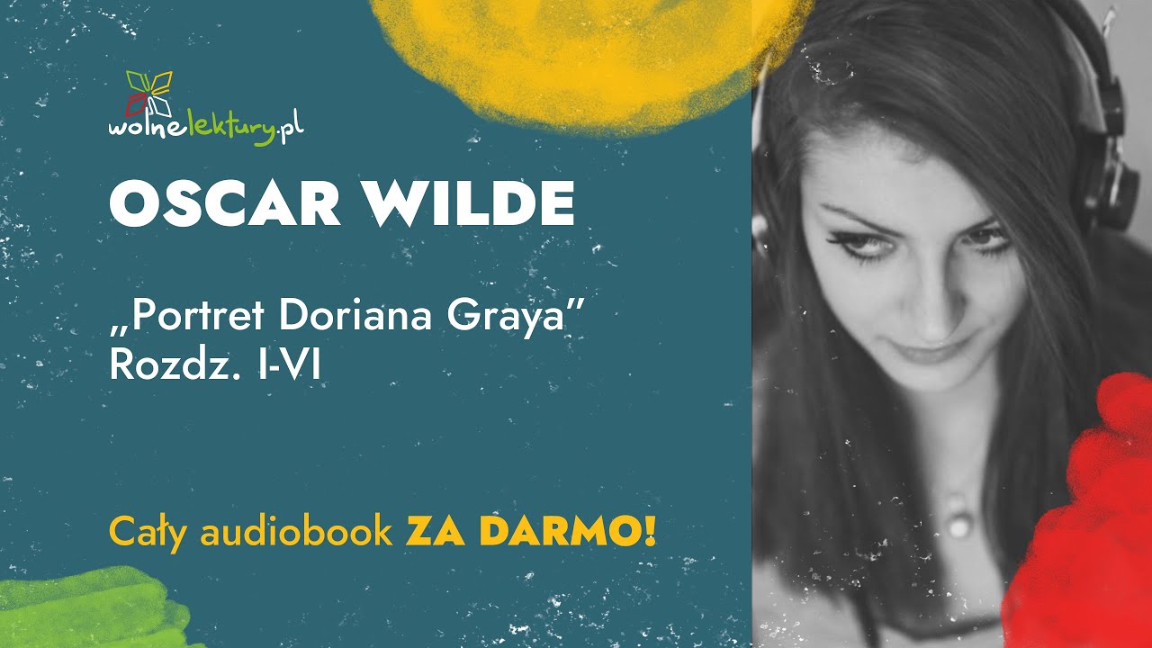 Portret Doriana Graya, Rozdz. I-VI  – Oscar Wilde – CAŁY AUDIOBOOK ZA DARMO cz. 1/3 | Wolne Lektury