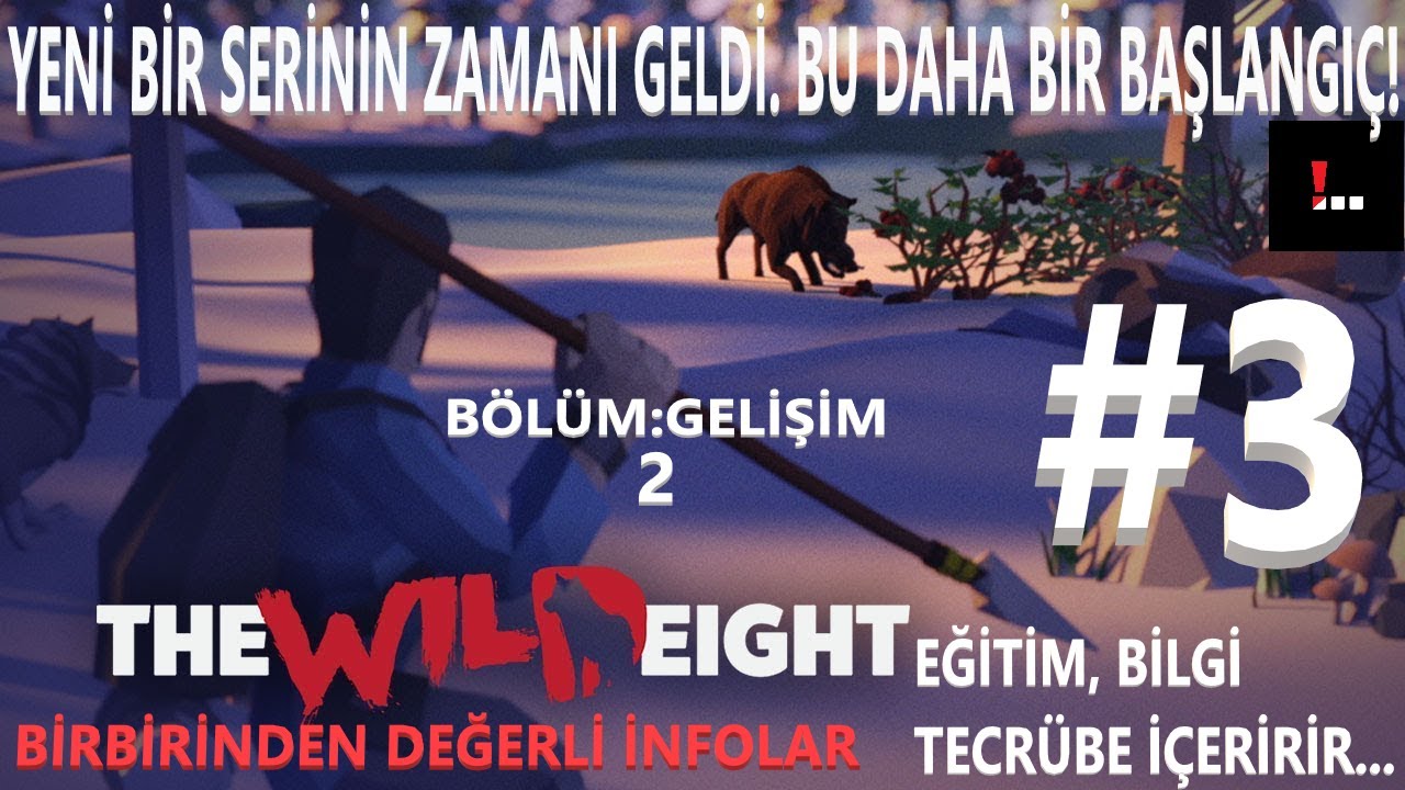 The Wild Eight 3.Bölüm ( Gelişim Bitmez AMA Görevlere Başlamadan Önce Son Gelişimler )