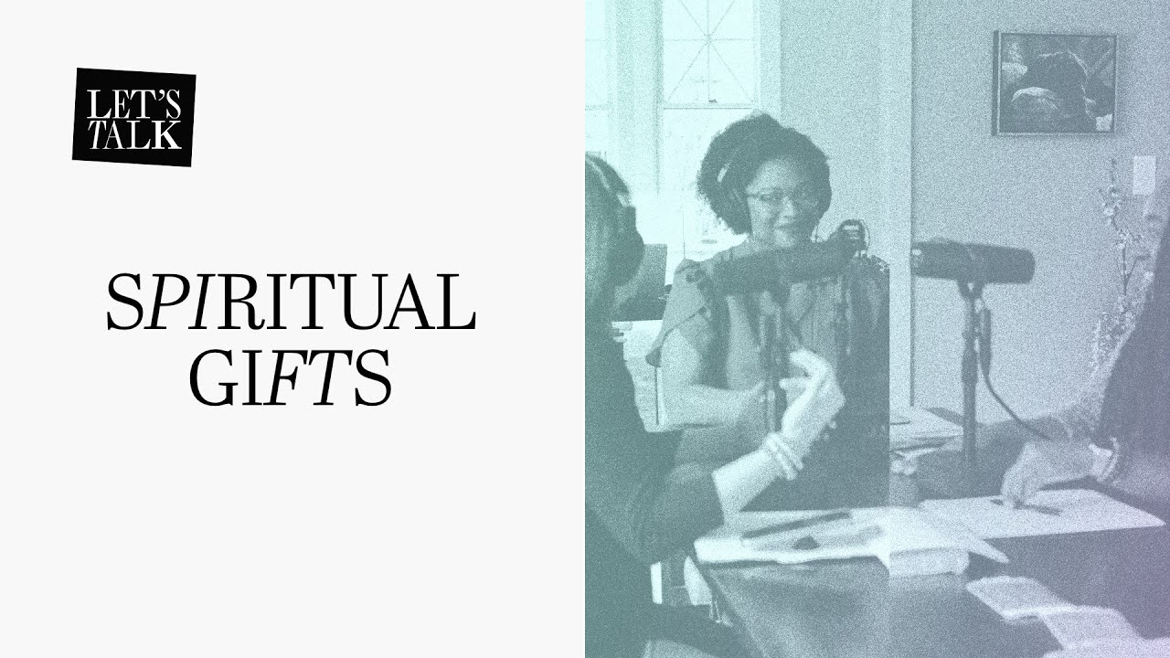 Let's Talk: Spiritual Gifts
