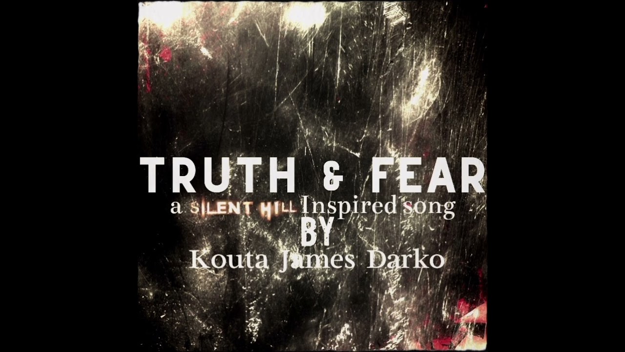 Truth & Fear (a Silent Hill inspired song)