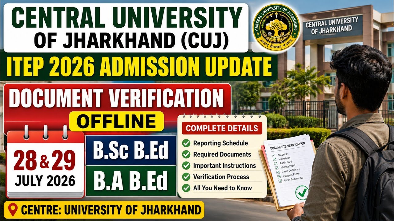 CUJ ITEP Document Verification 2026 | B.Sc B.Ed & B.A B.Ed Offline Verification on 28 & 29 July |