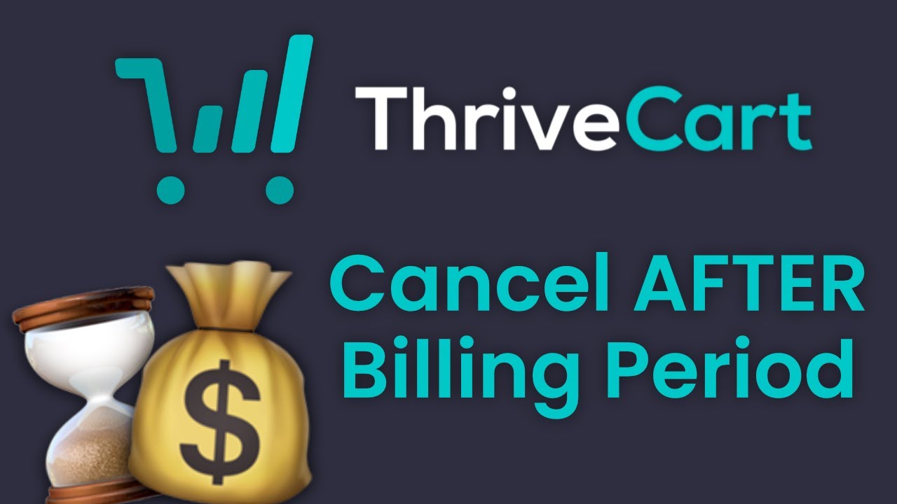 ThriveCart: How to Cancel Subscriptions and Revoke Access AFTER Billing Period Ends