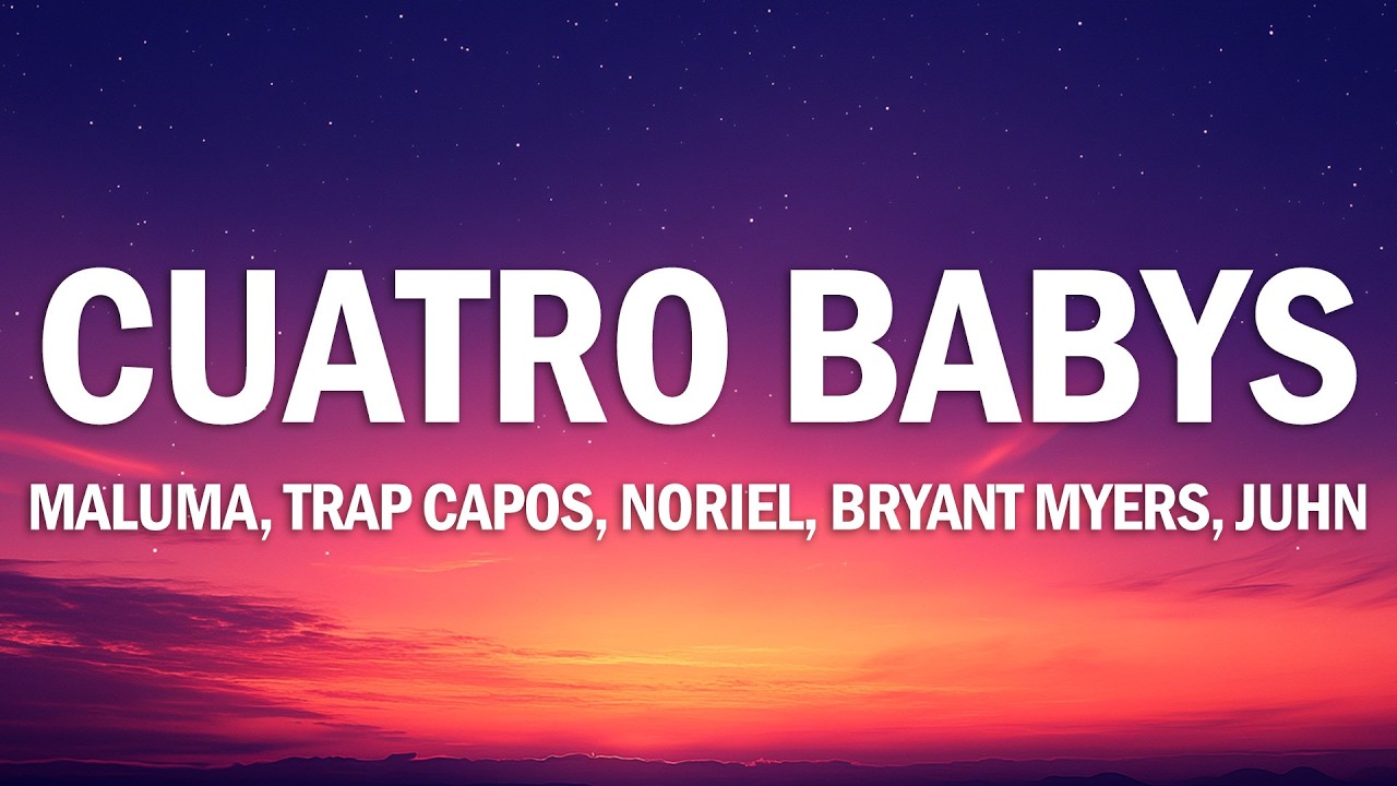 Maluma - Cuatro Babys (Letra/Lyrics) ft. Trap Capos, Noriel, Bryant Myers, Juhn