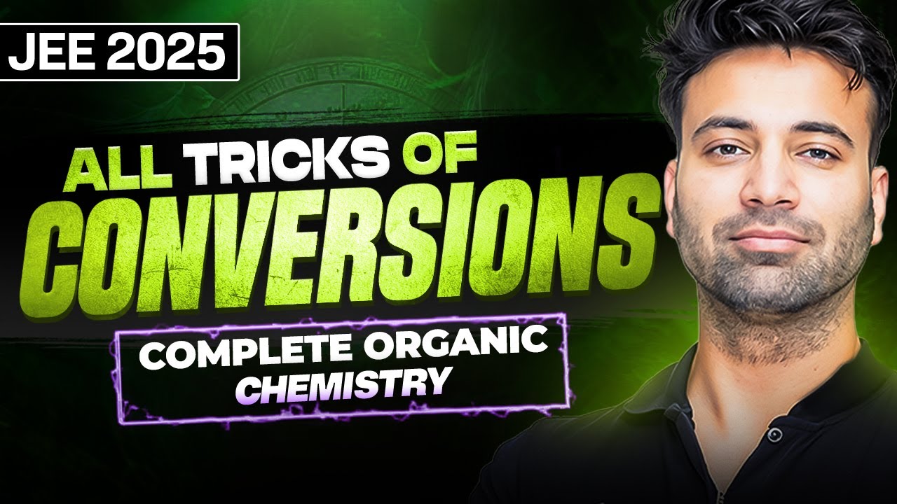 Complete Organic Chemistry Conversion Tricks | JEE 2025