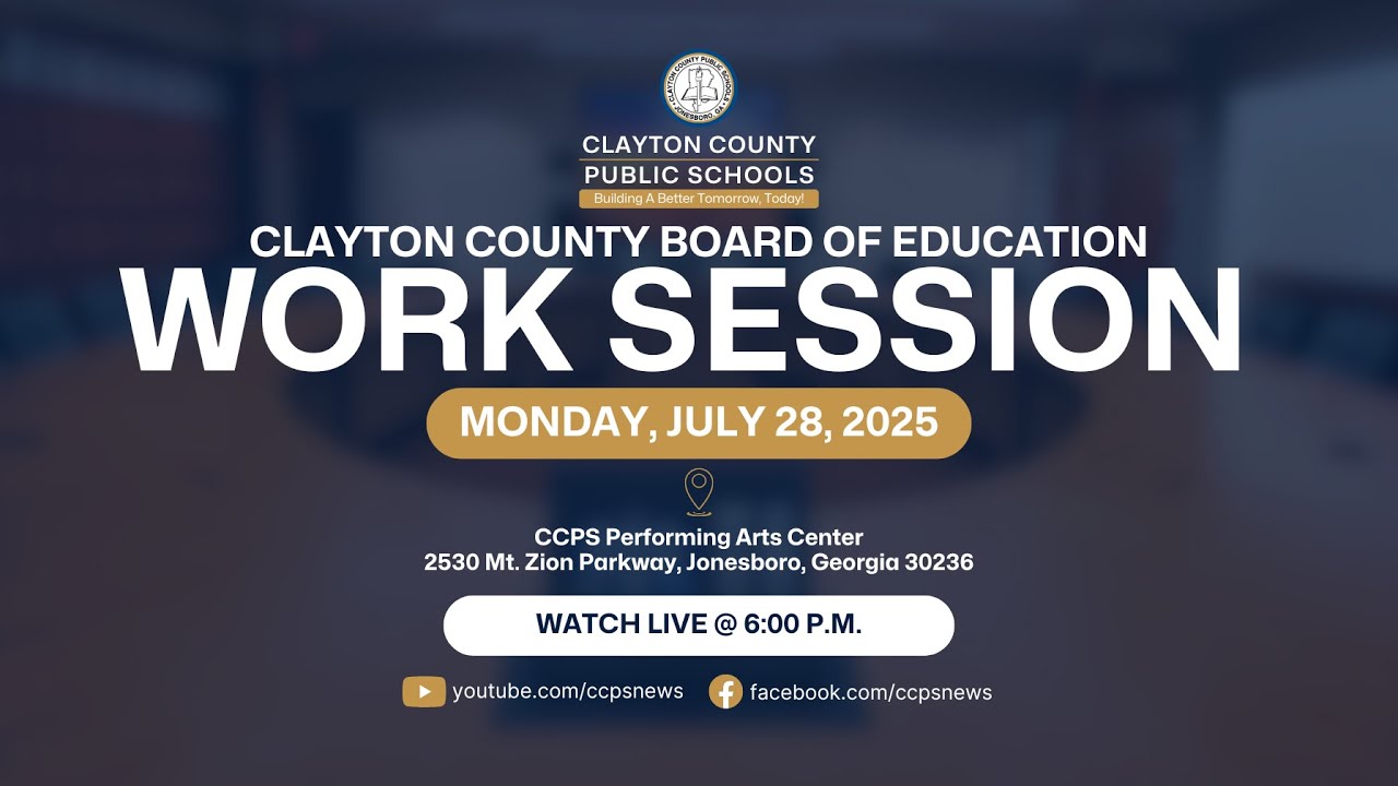 Clayton County Board of Education Work Session | Monday, July 28, 2025