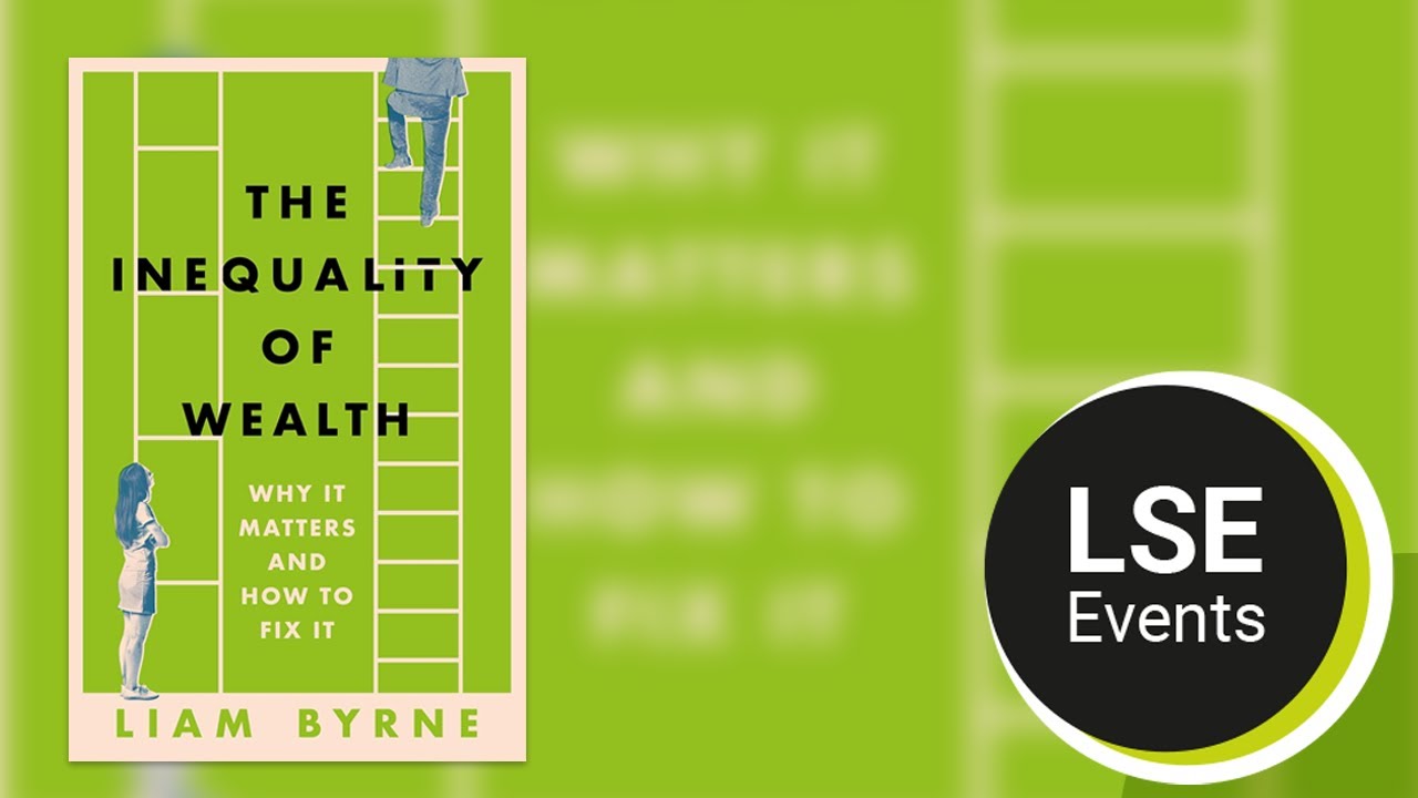 The inequality of wealth: why it matters and how to fix it | LSE Event