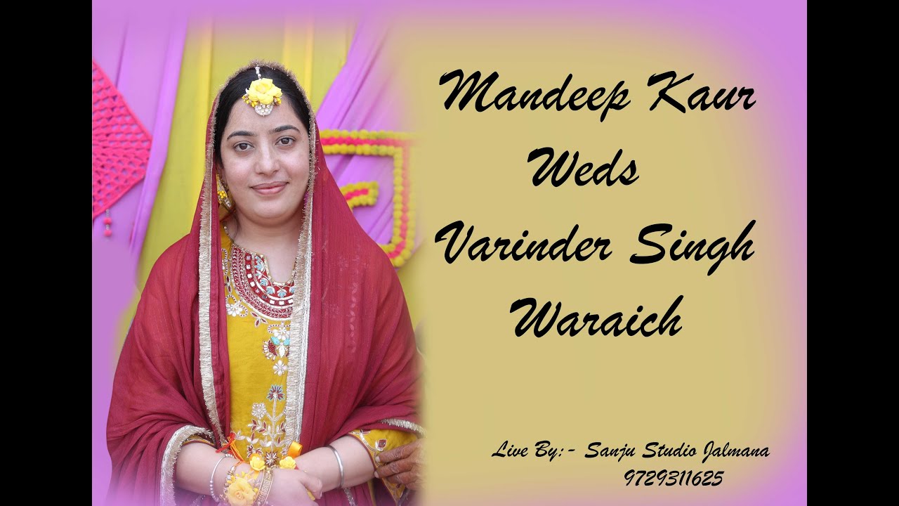 Manpreet Kaur weds Varinder Singh Waraich Live By sanju studio Jalmana