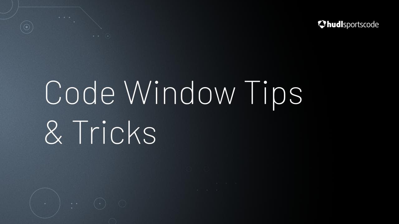 Code Window Tips & Tricks • Hudl Sportscode