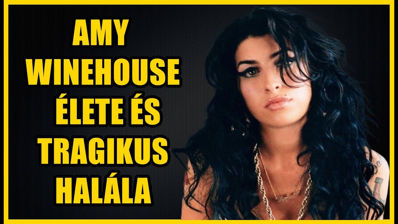 AMY WINEHOUSE ÉLETE ÉS TRAGIKUS HALÁLA - Az énekesnő teljes élettörténete