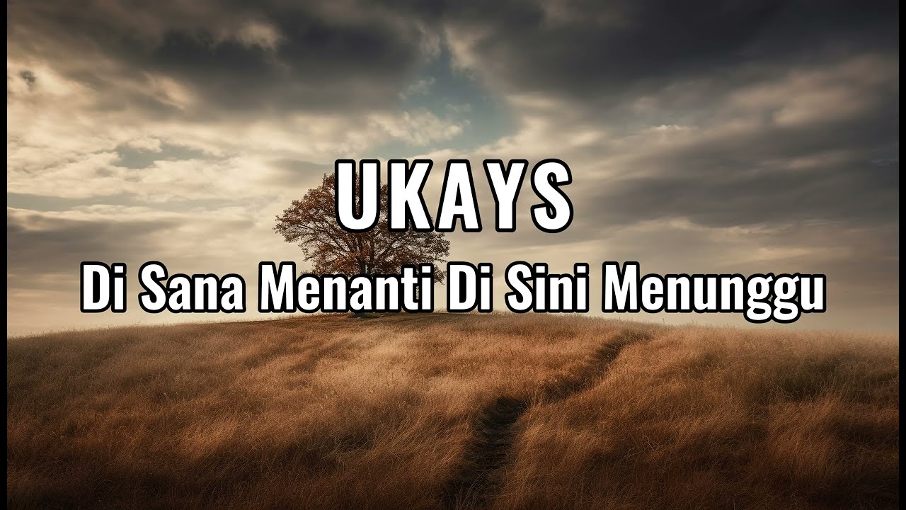 Ukays - Di Sana Menanti Di Sini Menunggu 2023 (Official Lyrics Video)