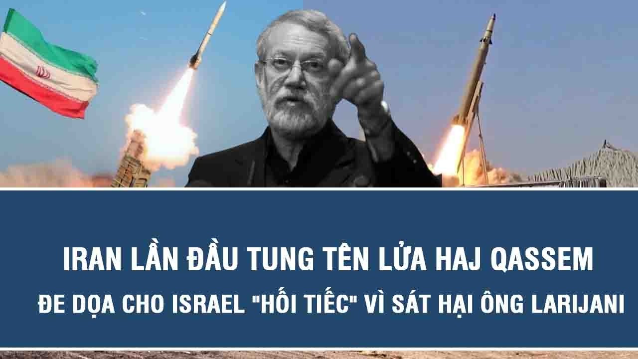 Iran lần đầu tung tên lửa Haj Qassem, đe dọa cho Israel 
