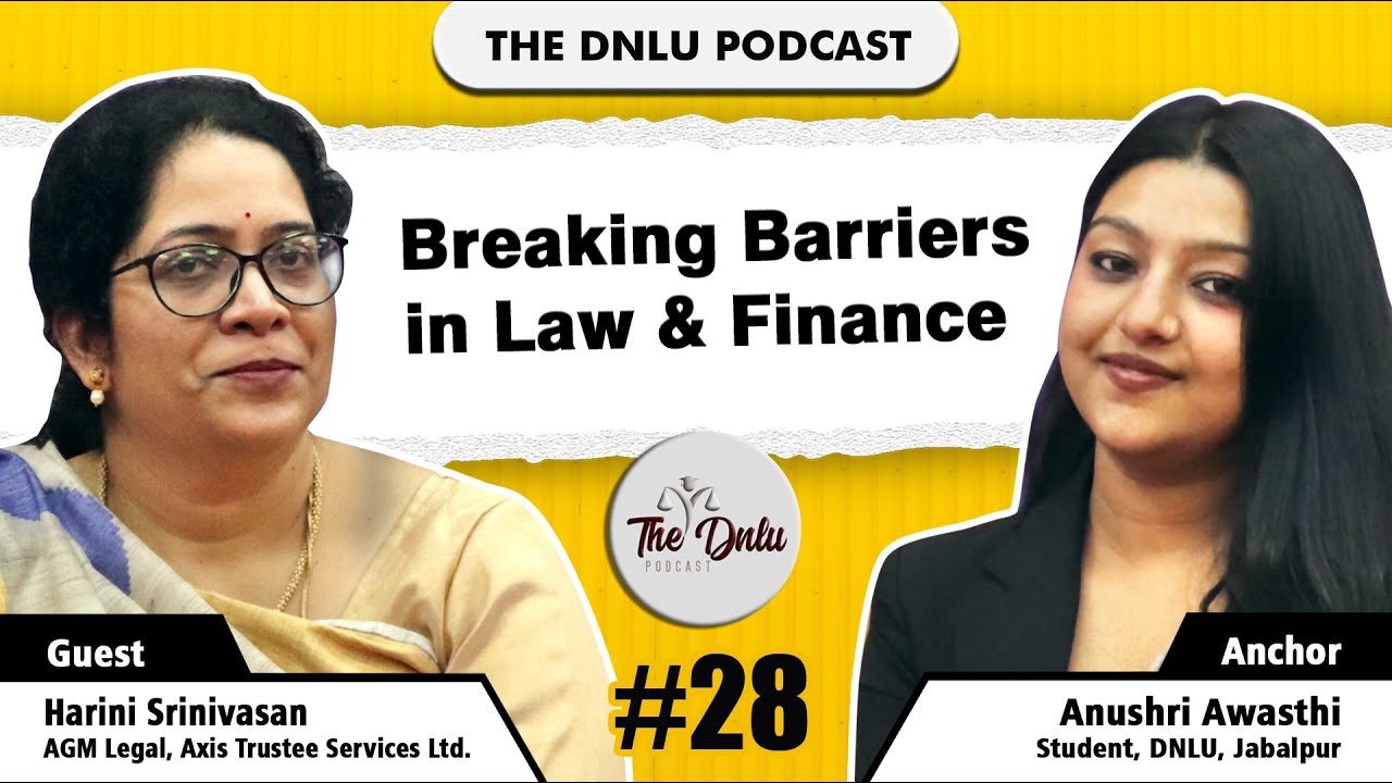 Breaking Barriers in Law & Finance | Ft. Ms. Harini Srinivasan | The DNLU Podcast Ep. 28