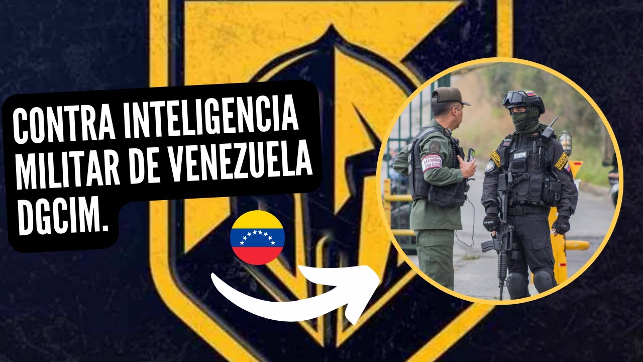 CONTRA INTELIGENCIA MILITAR DE VENEZUELA :TEMIDA INTERNACIONALMENTE.
