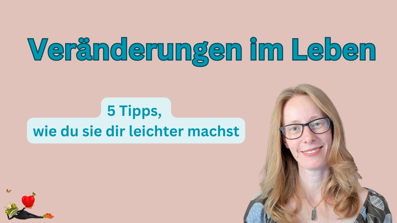 Veränderungen im Leben: 5 Tipps, wie es leichter gelingt