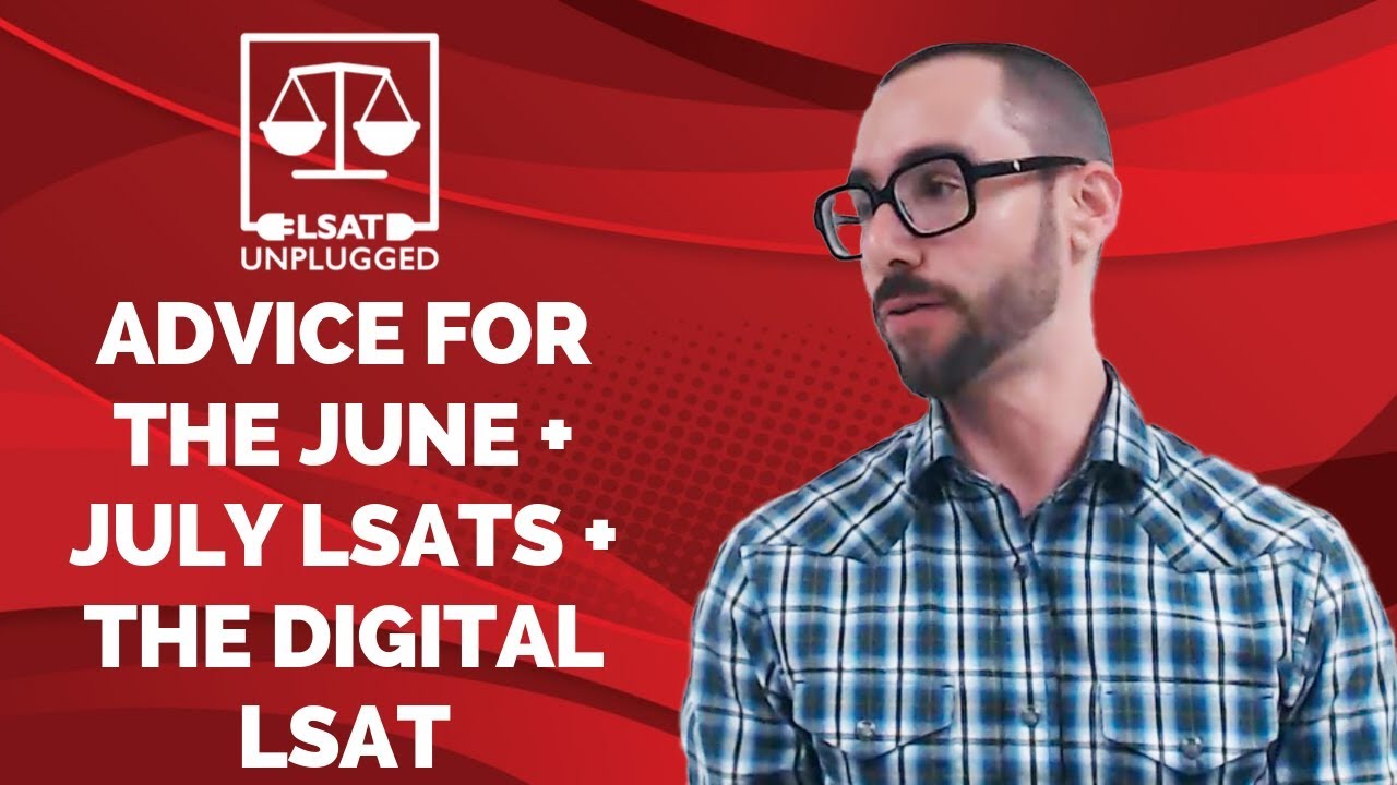 LSAT Prep Advice for the June + July LSATs and the Digital LSAT