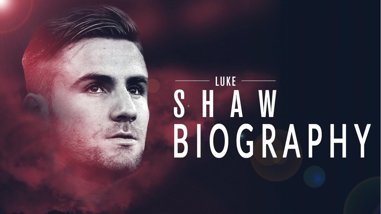 Luke Shaw Biography | Personal Life | Career Life  | EPL