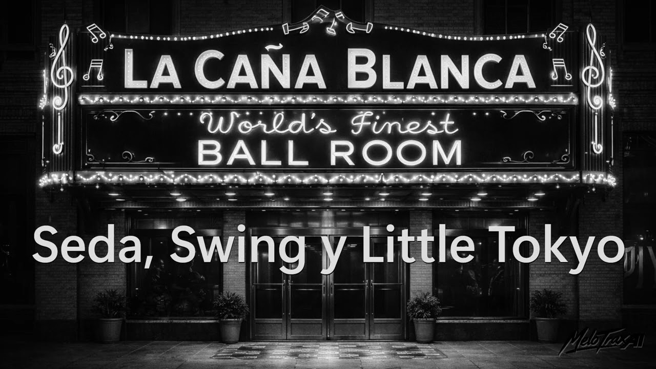 Seda, Swing y Little Tokyo | La Caña Blanca