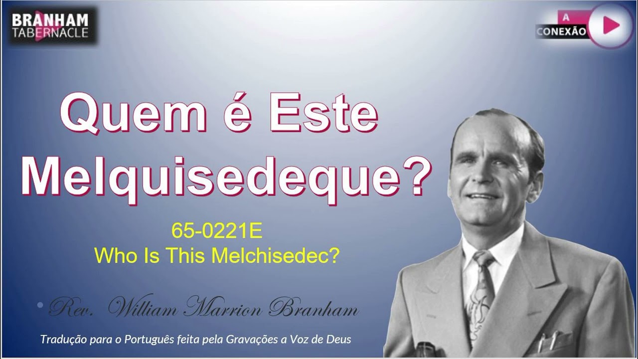 Quem é Este Melquisedeque? -  William Marrion Branham