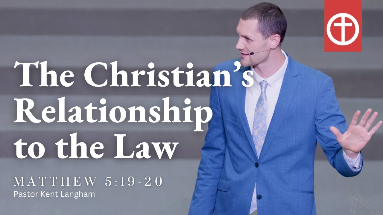 The Christian's Relationship to the Law | Matthew 5:19-20 | Pastor Kent Langham
