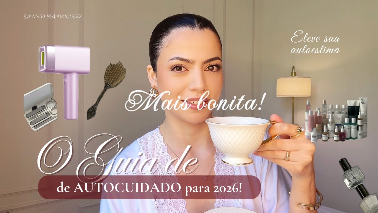 O GUIA para SEU autocuidado em 2026 | Como se cuidar e ficar mais bonita.