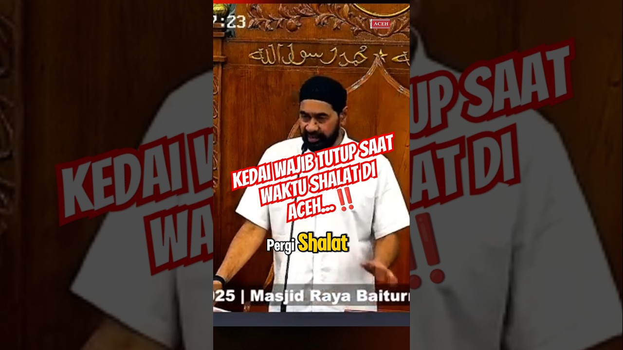 TOKO WAJIB TUTUP SAAT WAKTU SHALAT DI ACEH ‼️