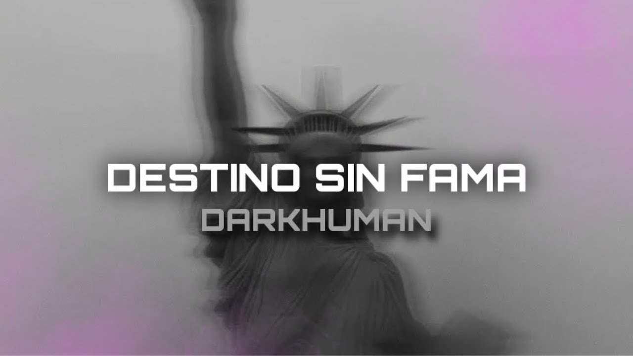 DESTINO SIN FAMA - Darkhuman (lyrics letra vídeo)