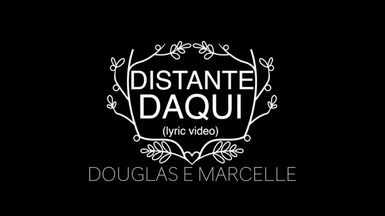 Distante Daqui (Lyric Video) - Douglas e Marcelle